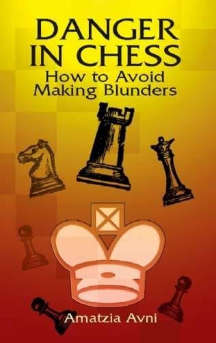 Avni-Danger In Chess: How To Avoid Makin