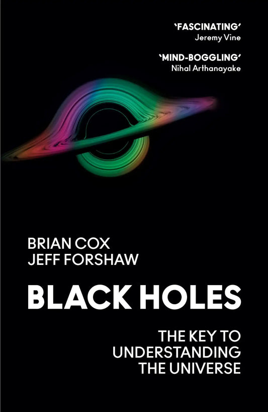 Black Holes: The Key To Understanding The Universe