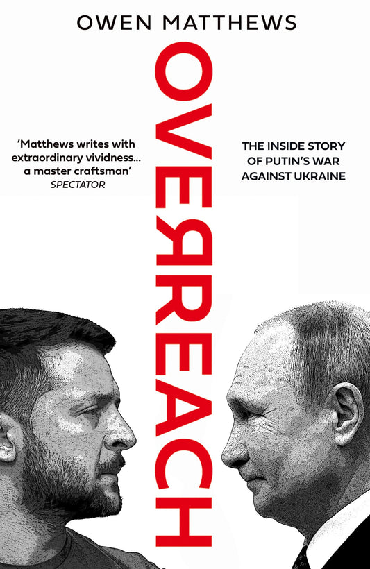 Overreach: The Inside Story Of Putin’S War Against Ukraine