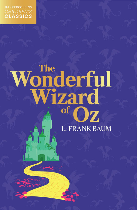 The Wonderful Wizard Of Oz - Harpercollins Children’S Classi