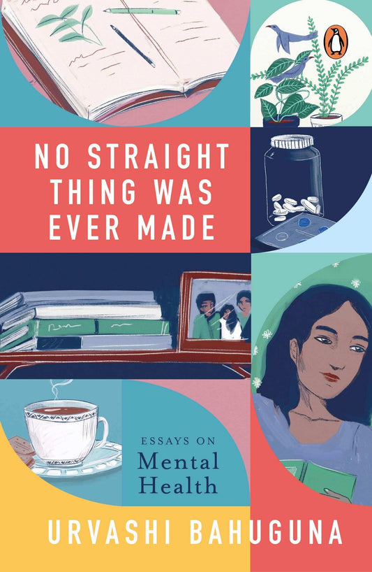 No Straight Thing Was Ever Made: Essays On Mental Health