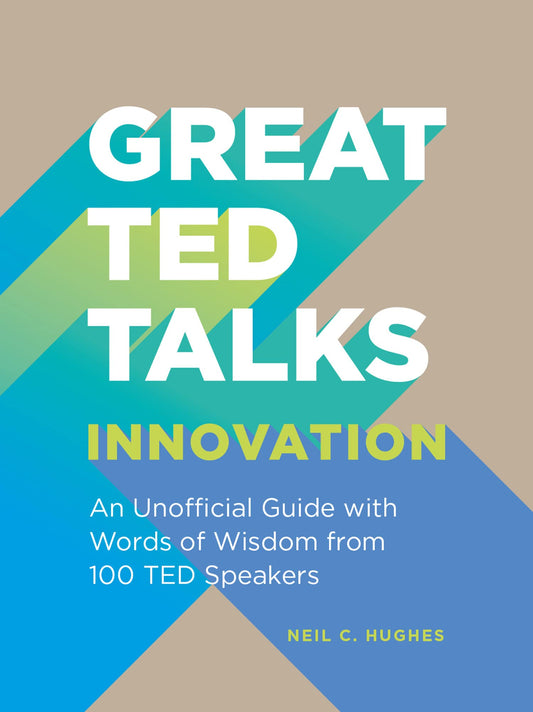 Great Ted Talks: Innovation: An Unofficial Guide With Words
