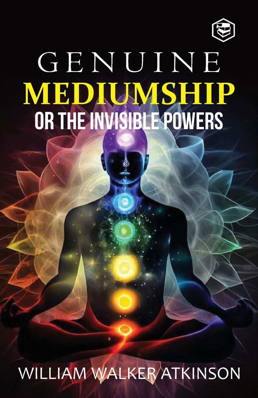Genuine Mediumship Or The Invisible Powers
