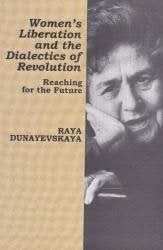 Women'S Liberation And The Dialectics Of Revolution: Reaching For The Future