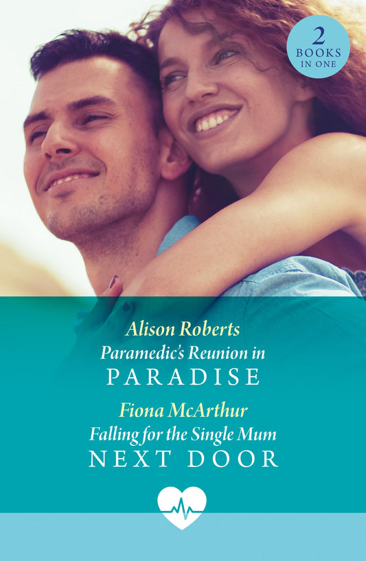 Paramedic Reunion In Paradise/Falling For Single Mum Next Do