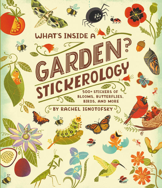What'S Inside A Garden? Stickerology: 500+ Stickers Of Blooms, Butterflies, Birds, And More; Sticker