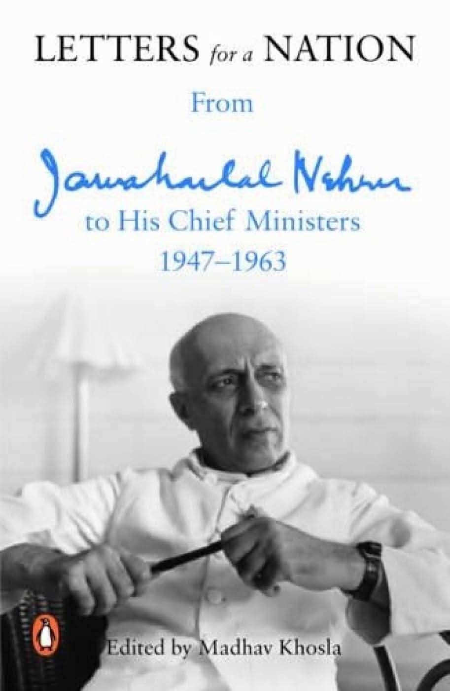 Letters For A Nation: From Jawaharlal Nehru To His Chief Ministers 1947-1963