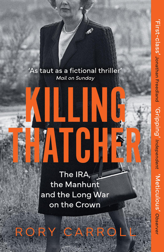 Killing Thatcher: The Ira, The Manhunt And The Long War On T