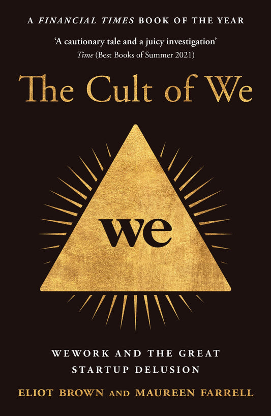 The Cult Of We: Wework And The Great Start-Up Delusion