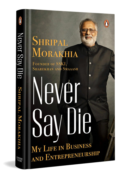 Never Say Die: My Life In Business And Entrepreneurship