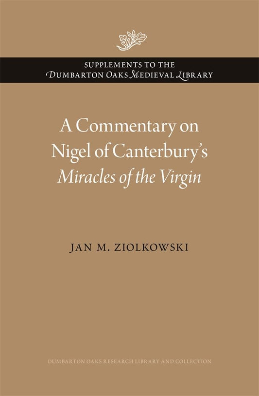 A Commentary On Nigel Of Canterbury’S <I>Miracles Of The Vir