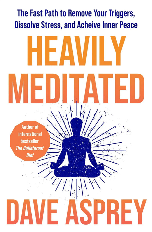 Heavily Meditated: The Fast Path To Remove Your Triggers, Dissolve Stress And Achieve Inner Peace