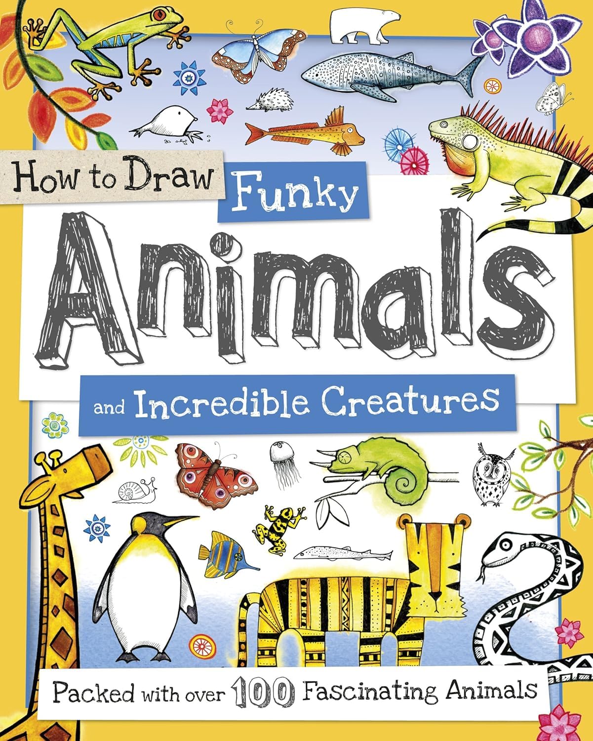How To Draw Funky Animals And Incredible Creatures