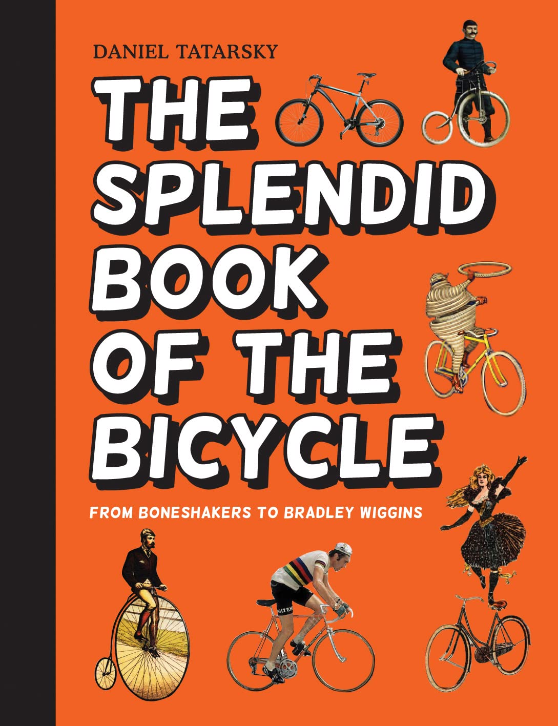 The Splendid Book Of The Bicycle: From Boneshakers To Bradle