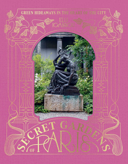 The Secret Gardens Of Paris