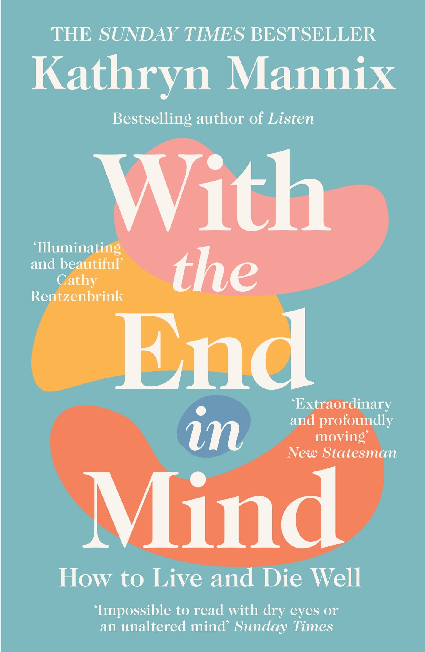 With The End In Mind: How To Live And Die Well