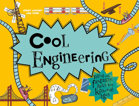 Cool Engineering: Filled With Fantastic Facts For Kids Of Al