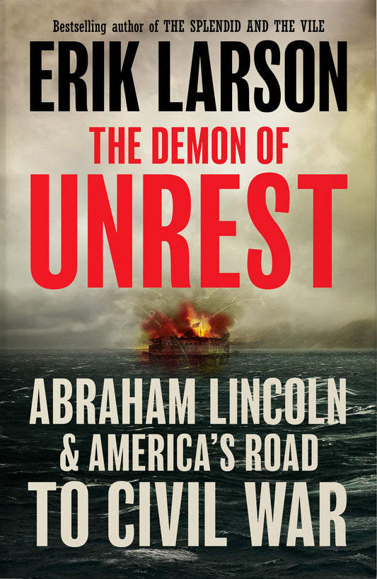 The Demon Of Unrest: Abraham Lincoln & America’S Road To Civ