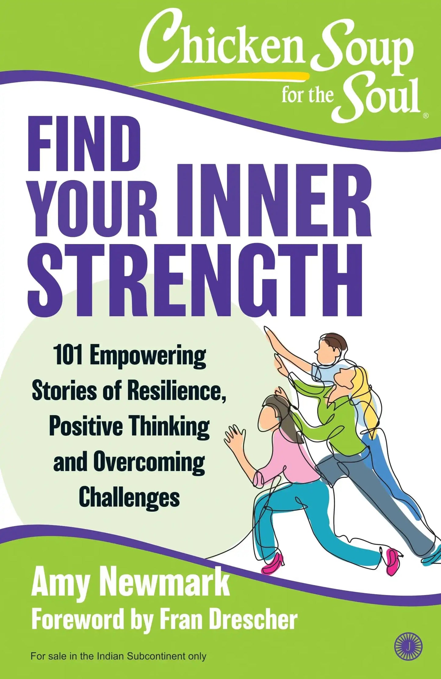 Chicken Soup For The Soul: Find Your Inner Strength: 101 Empowering Stories Of Resilience, Positive