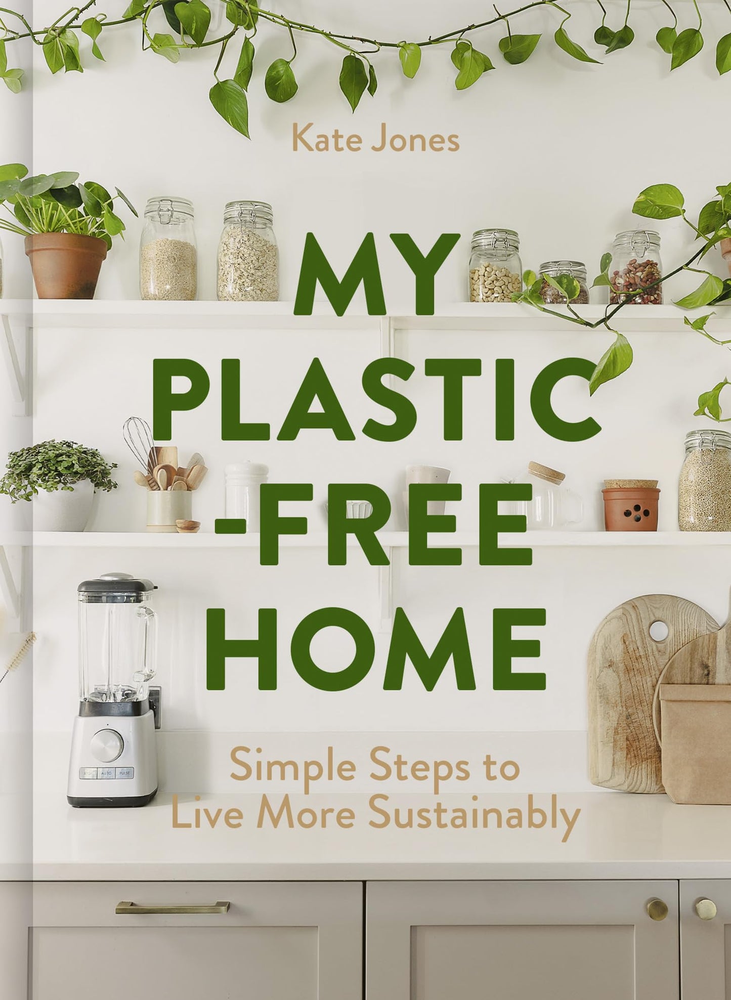 My Plastic-Free Home: Simple Steps To Live More Sustainably