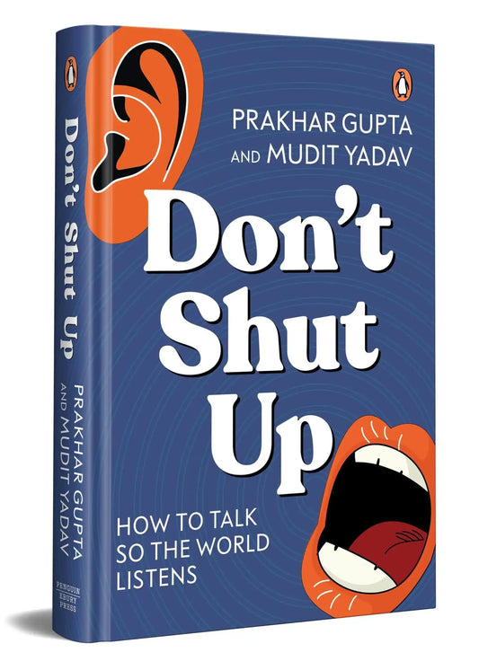 Don’T Shut Up: How To Talk So The World Listens