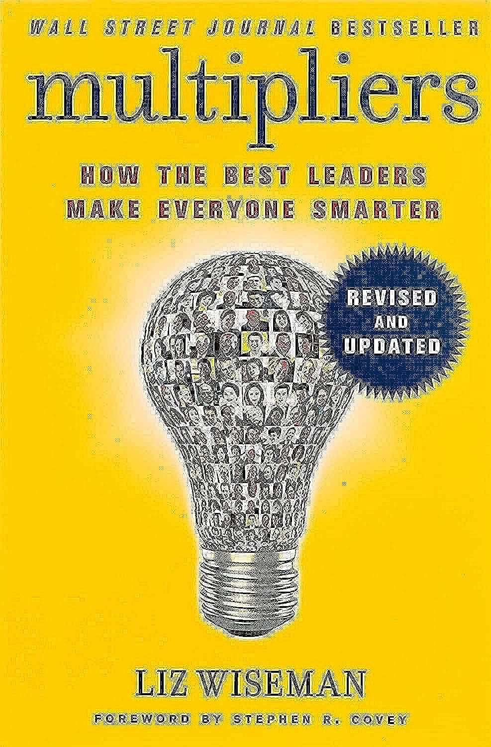 Multipliers (Revised And Updated) -How The Best Leaders Make Everyone Smart
