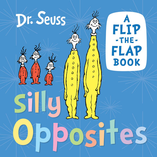 Silly Opposites: A Flip-The-Flap Book