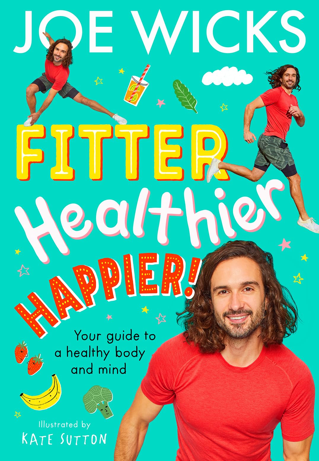 Fitter, Healthier, Happier]: Your Guide To A Healthy Body An