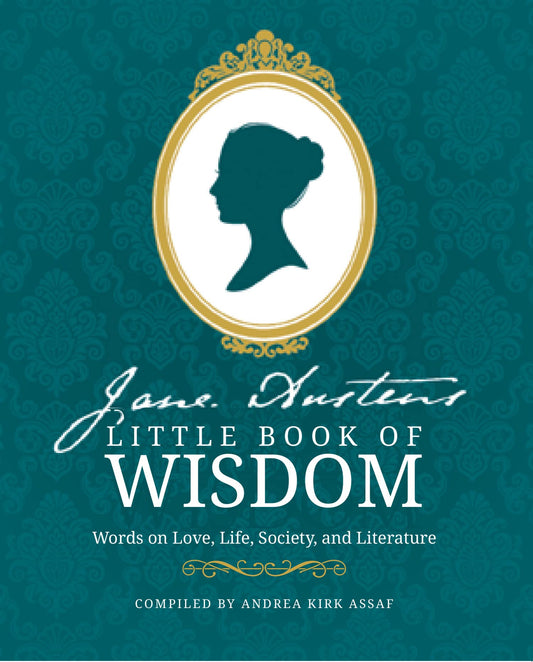 Jane Austen’S Little Book Of Wisdom: Words On Love, Life, So