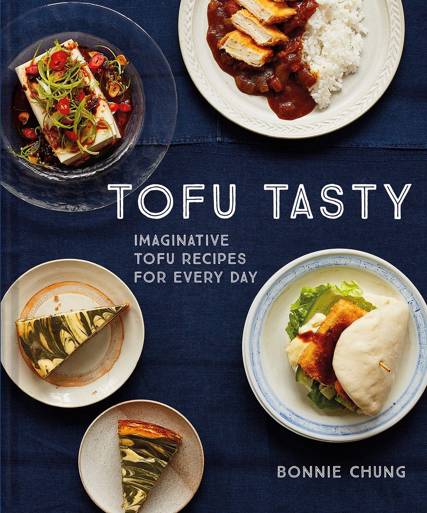 Tofu Tasty: Imaginative Tofu Recipes For Every Day