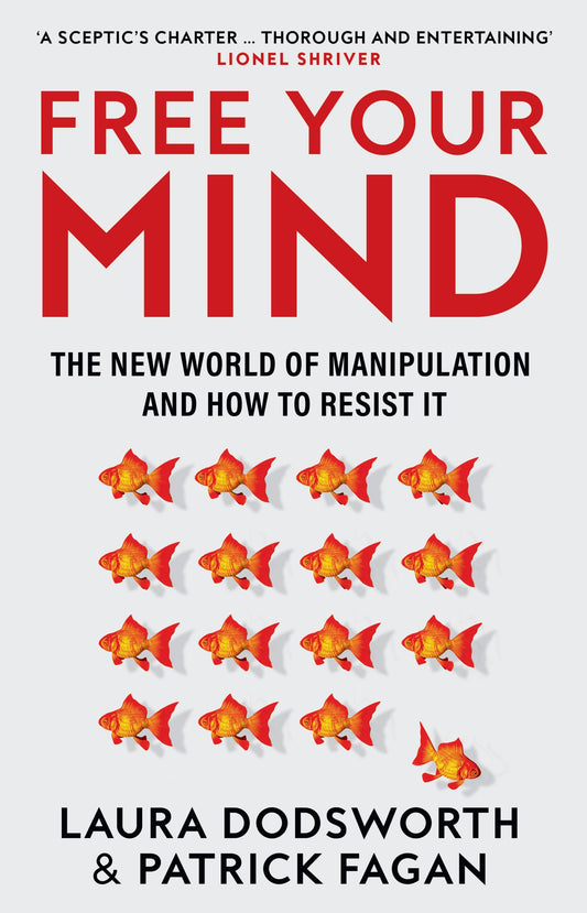 Free Your Mind: The New World Of Manipulation And How To Res