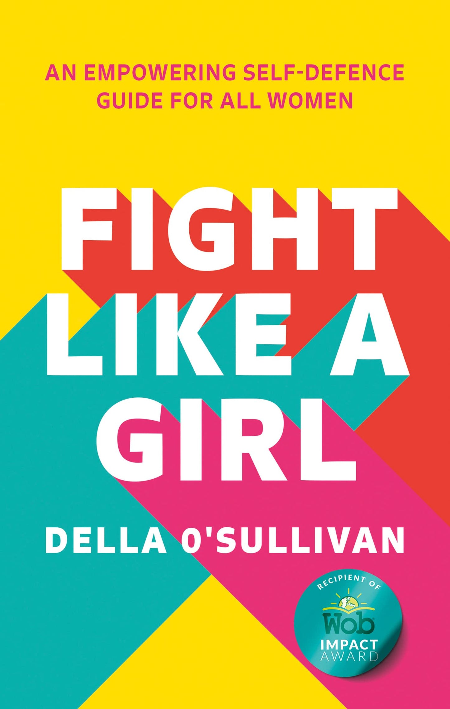 Fight Like A Girl: An Empowering Self-Defence Guide For All