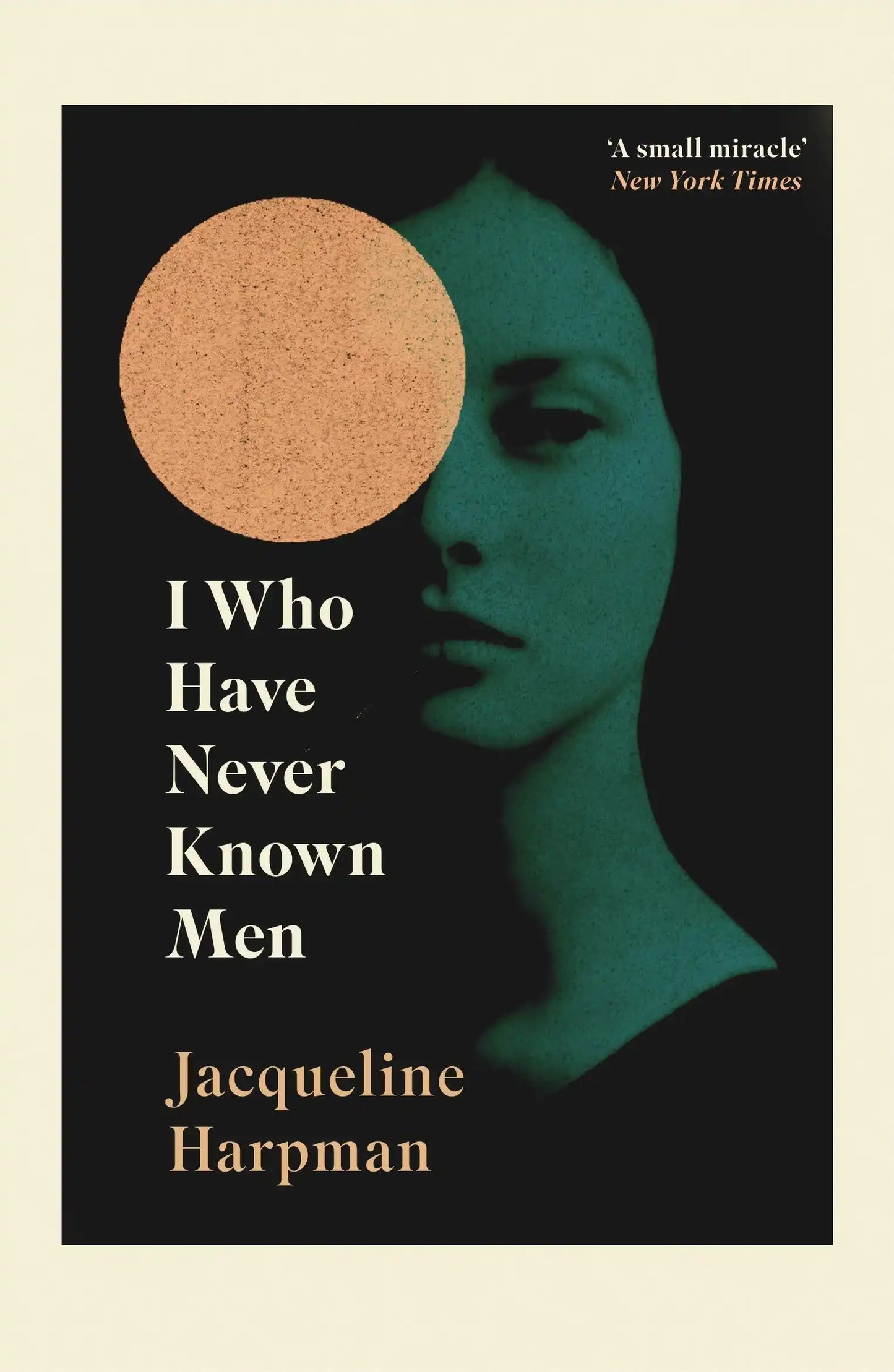 I Who Have Never Known Men By Harpman, Jacqueline