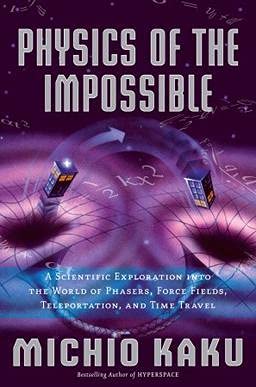 Physics of the Impossible : A Scientific