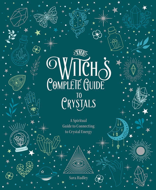The Witch'S Complete Guide To Crystals