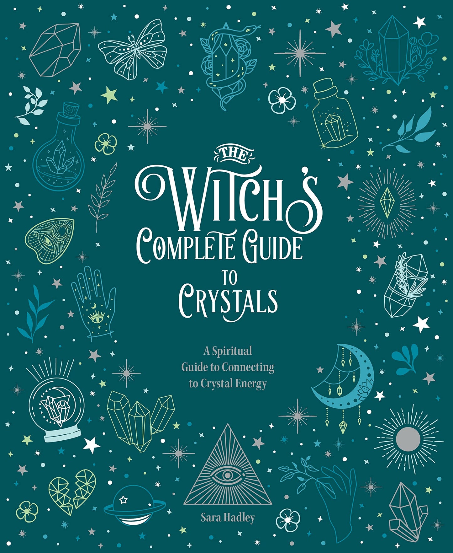 The Witch'S Complete Guide To Crystals