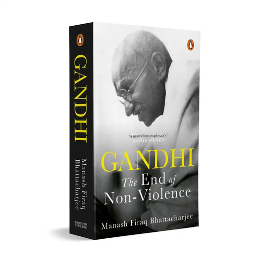 Gandhi: The End Of Non-Violence