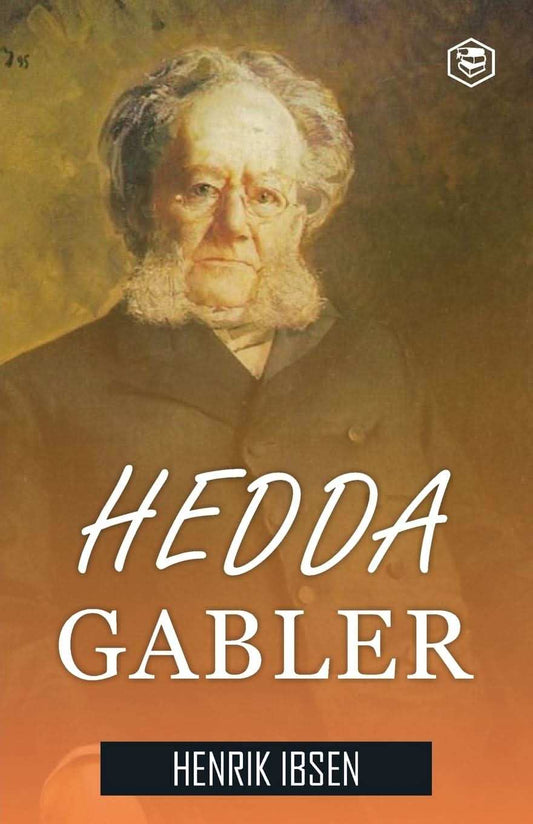 Hedda Gabler: A Drama In Four Acts