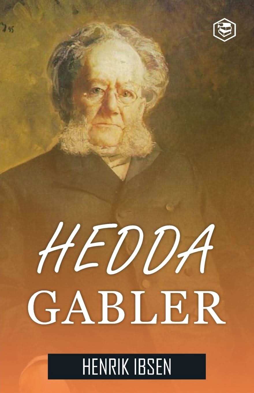 Hedda Gabler: A Drama In Four Acts