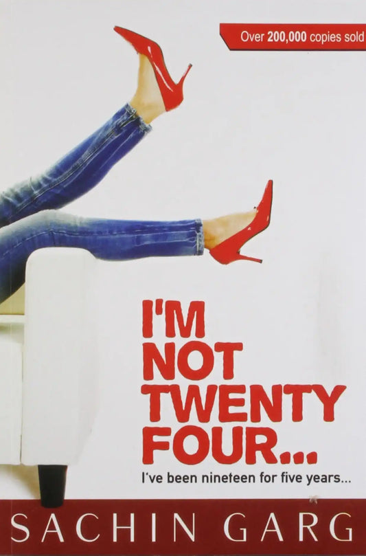 Im Not Twenty Four: Ive Been Nineteen For Five Years!