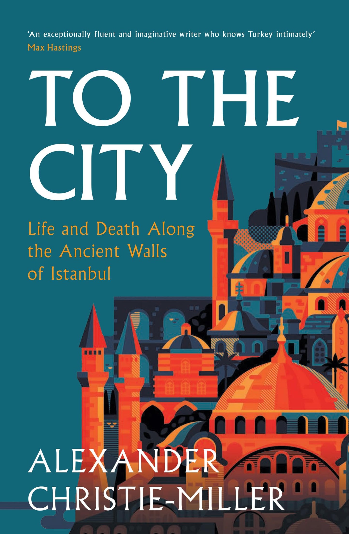 To The City: Life And Death Along The Ancient Walls Of Istan
