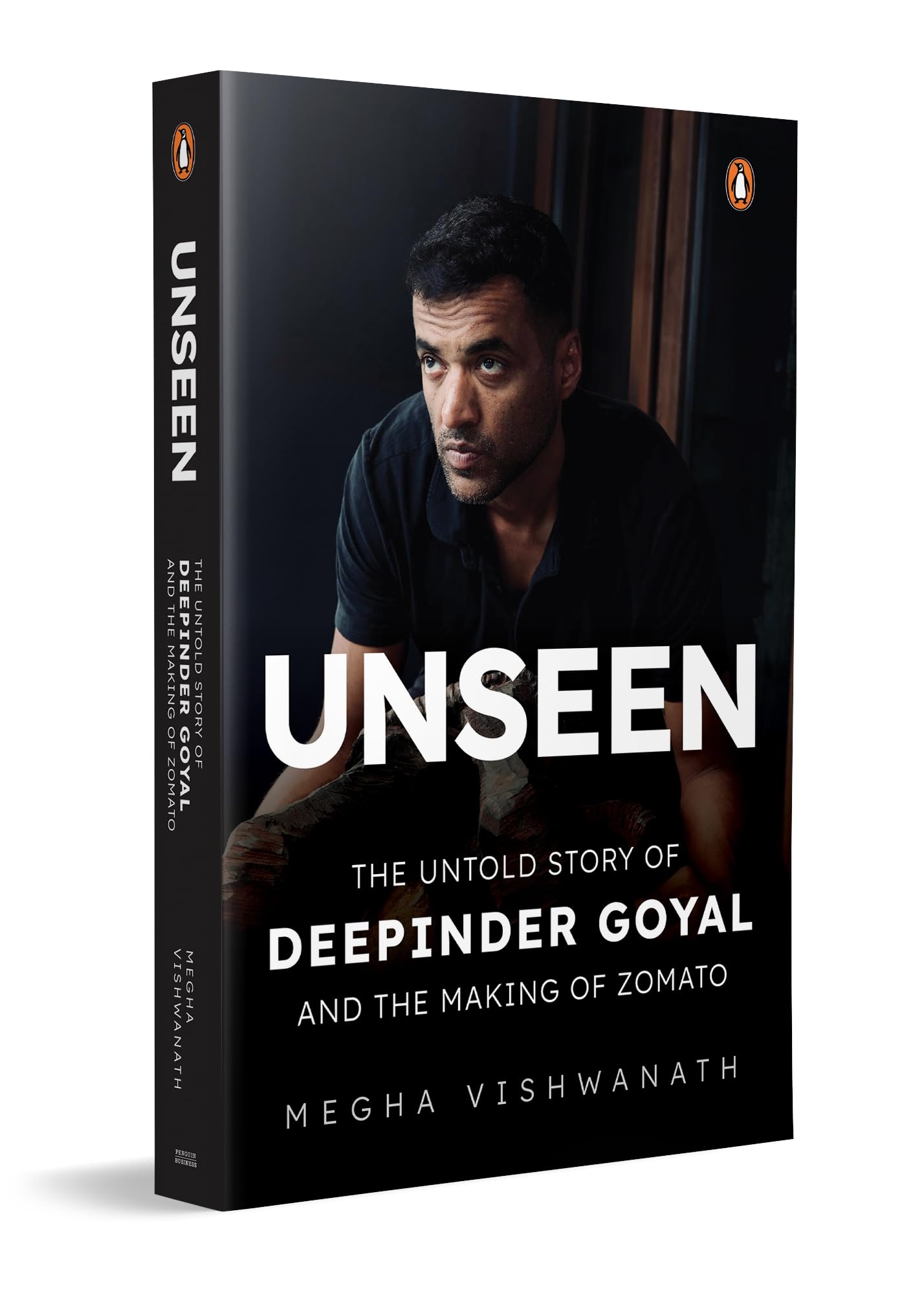 Unseen: The Untold Story Of Deepinder Goyal And The Making Of Zomato