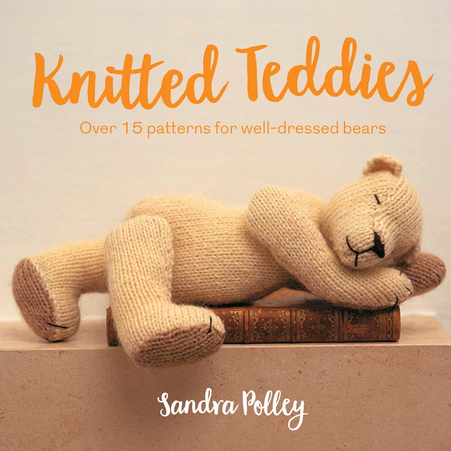 Knitted Teddies: Over 15 Patterns For Well-Dressed Bears