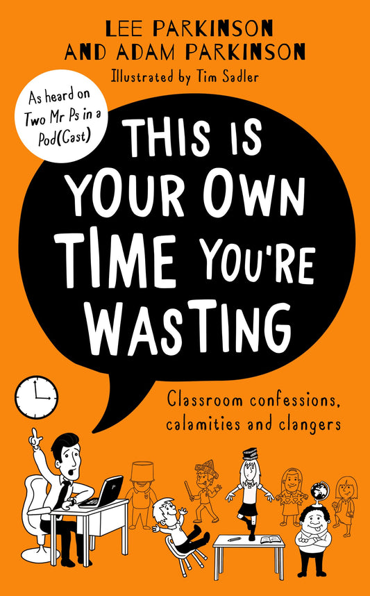 This Is Your Own Time You’Re Wasting: Classroom Confessions,
