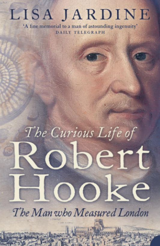 Curious Life Of Robert Hooke