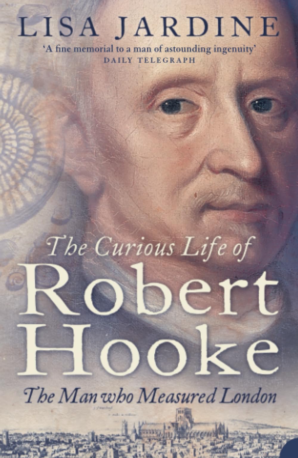 Curious Life Of Robert Hooke