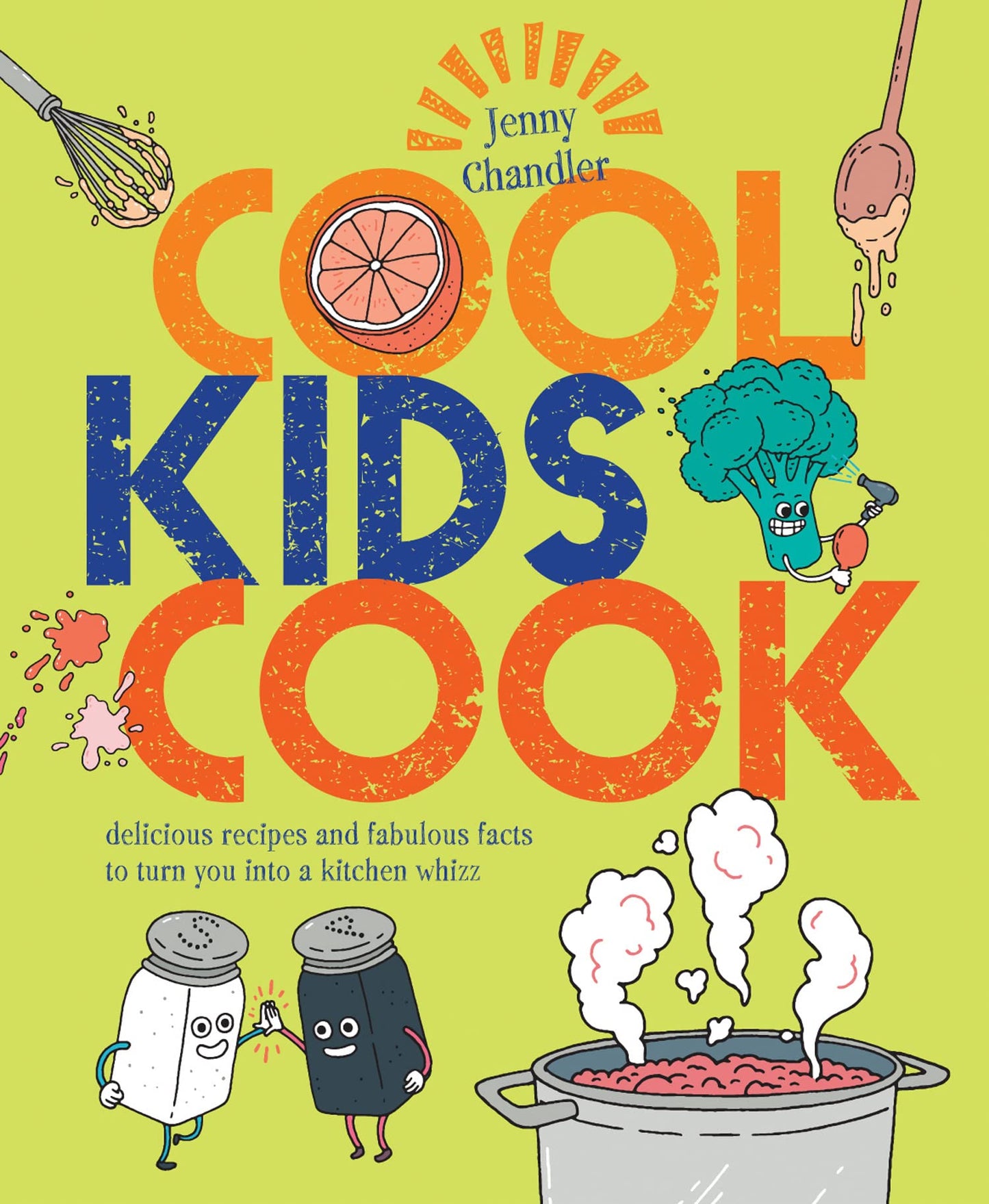 Cool Kids Cook: Delicious Recipes And Fabulous Facts To Turn