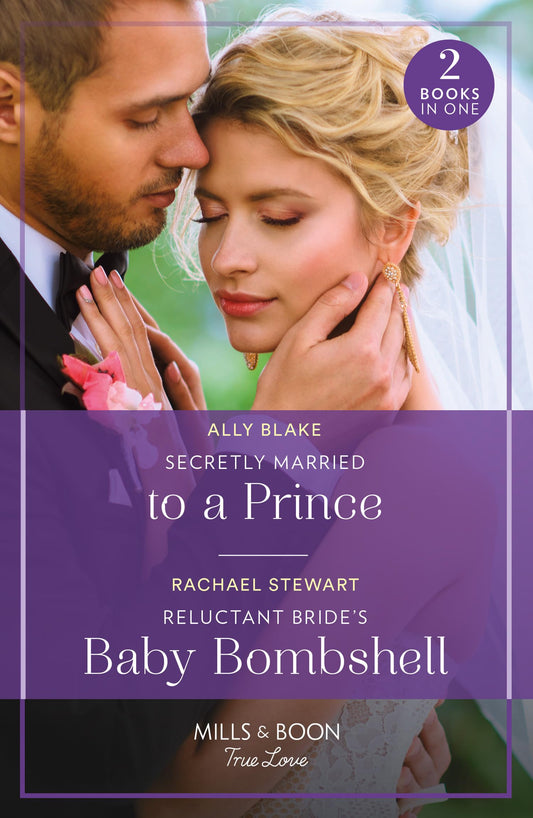 Secretly Married To A Prince / Reluctant Bride'S Baby Bombsh