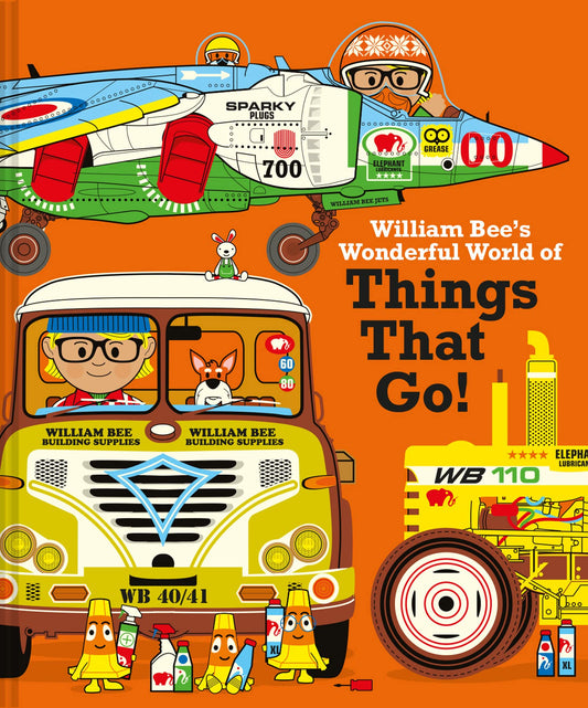 William Bee'S Wonderful World Of Things That Go]