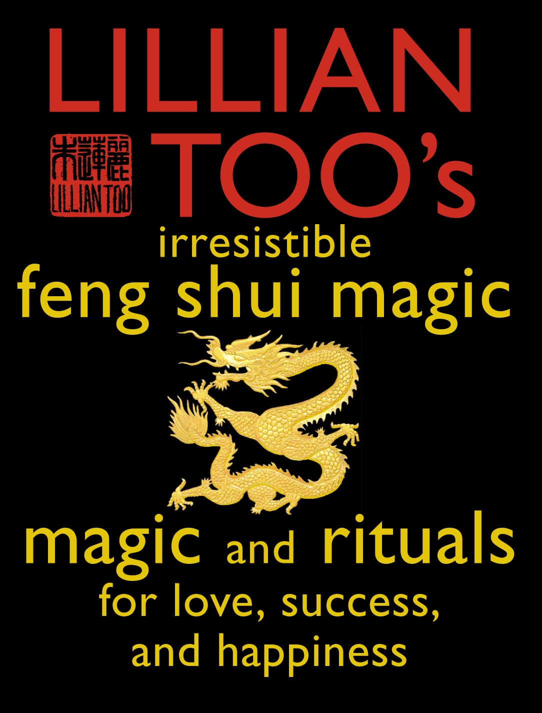Lillian Too Irresistible Feng Shui Magic